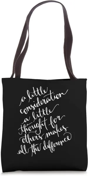 A Little Consideration Makes All The Difference Quote Tote Bag