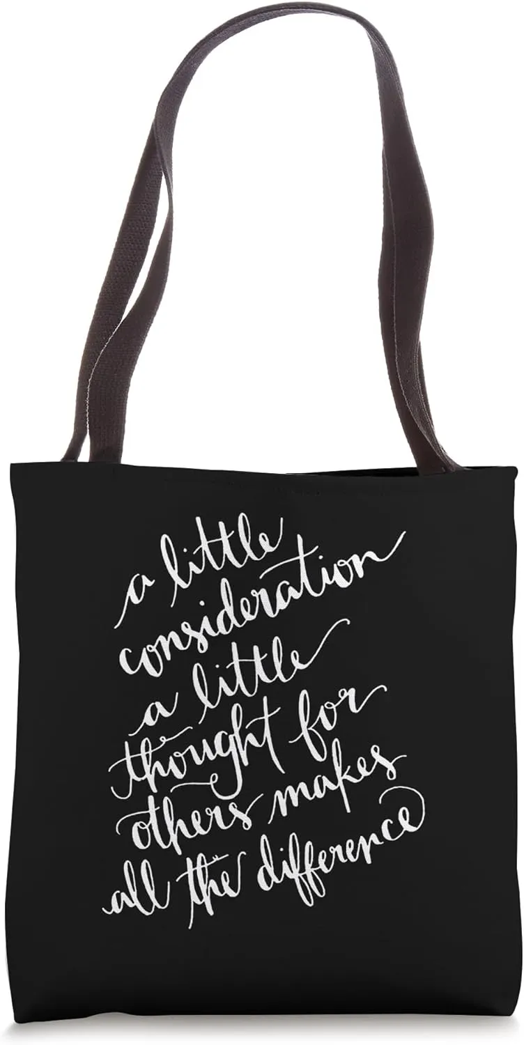 A Little Consideration Makes All The Difference Quote Tote Bag