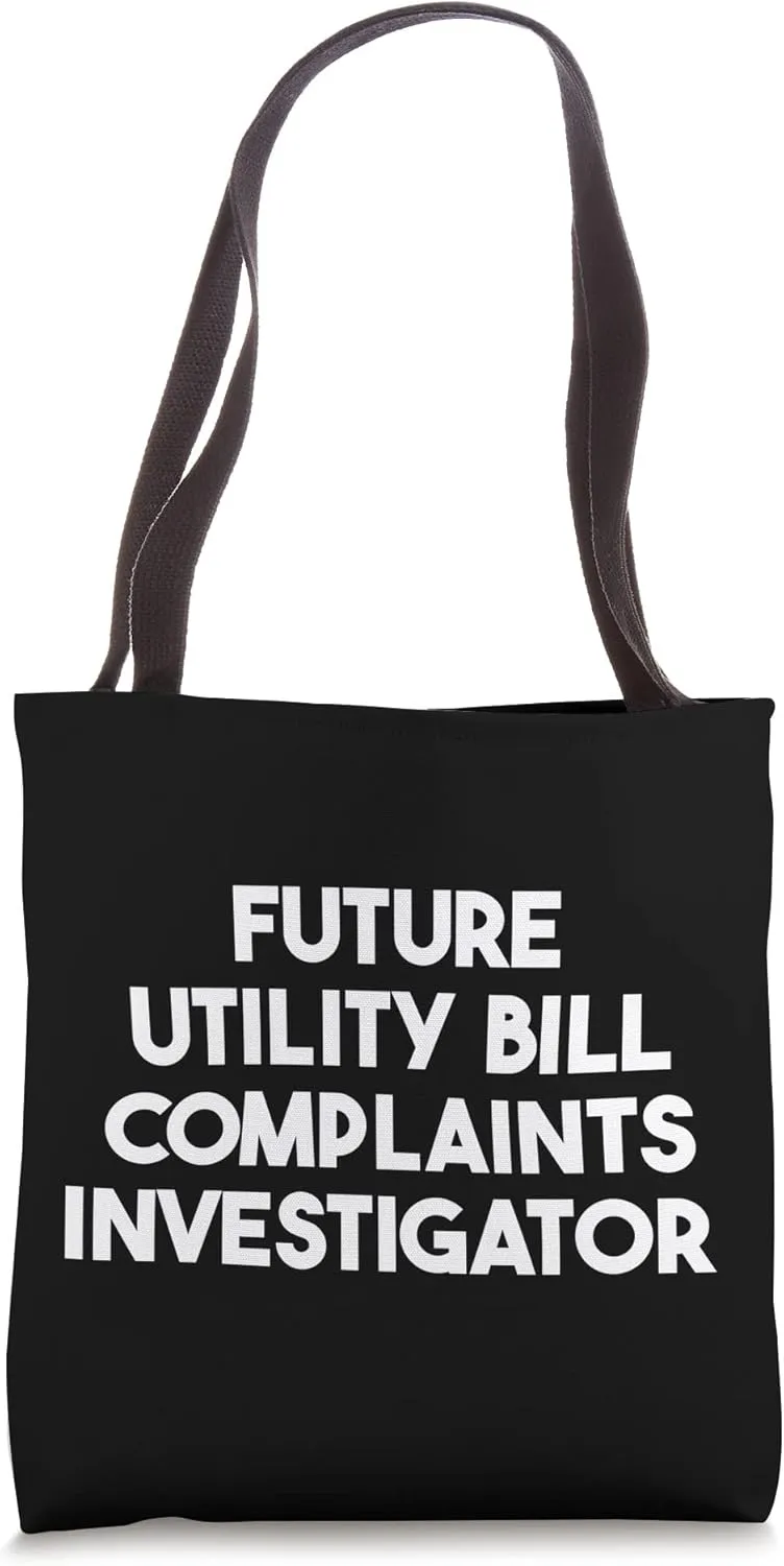 Future Utility Bill Complaints Investigator Tote Bag