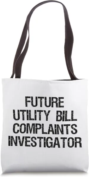 Future Utility Bill Complaints Investigator Tote Bag