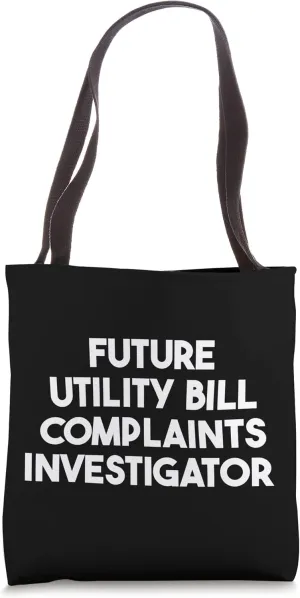 Future Utility Bill Complaints Investigator Tote Bag