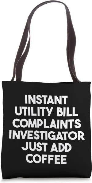 Instant Utility Complaints Investigator Just Add Coffee Tote Bag