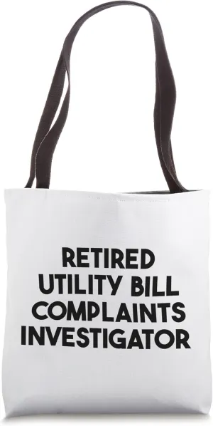 Retired Utility Bill Complaints Investigator Tote Bag