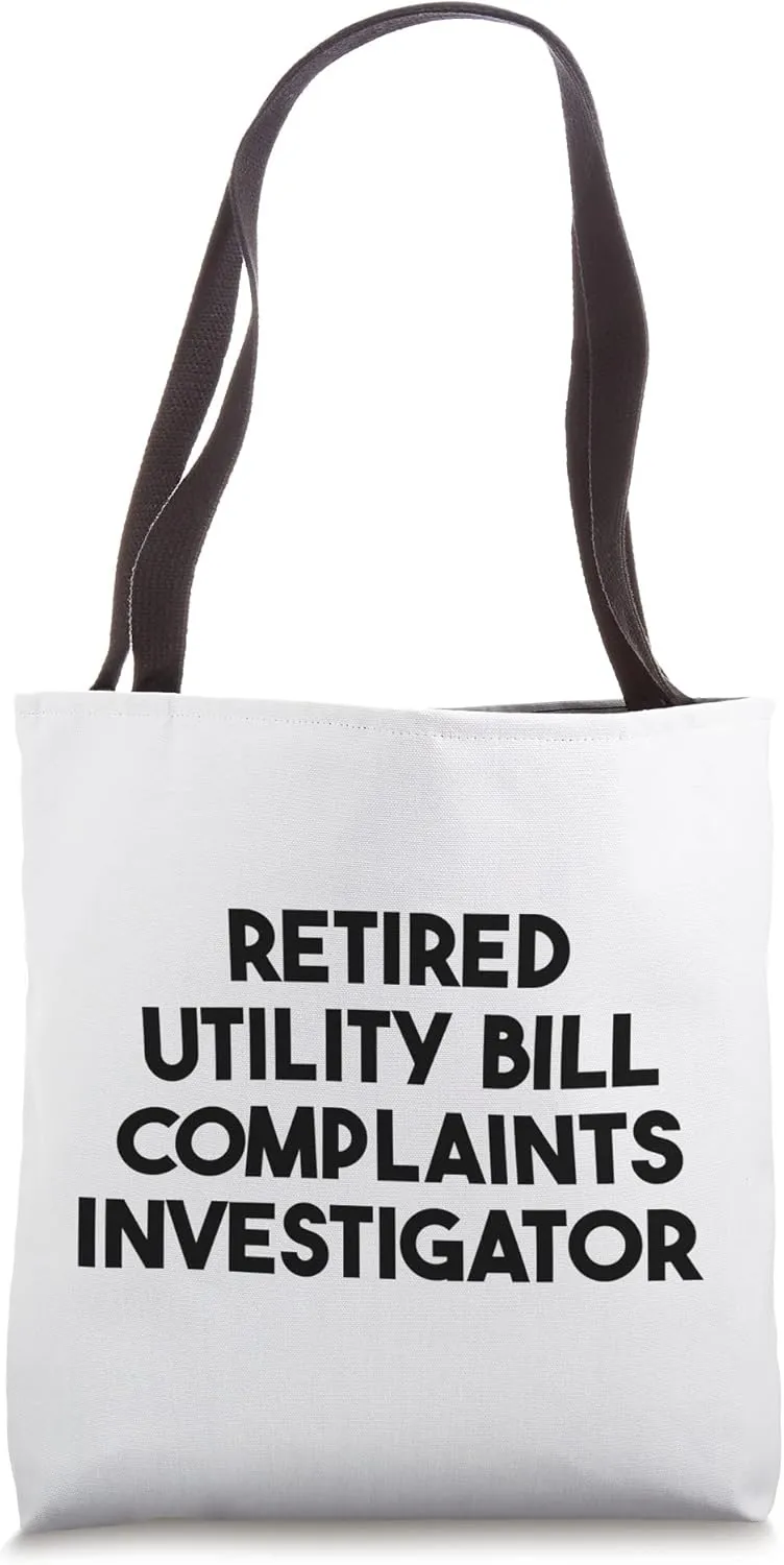 Retired Utility Bill Complaints Investigator Tote Bag