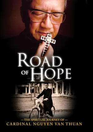 Road of Hope: The Spiritual Journey of Cardinal Nguyen Van Thuan