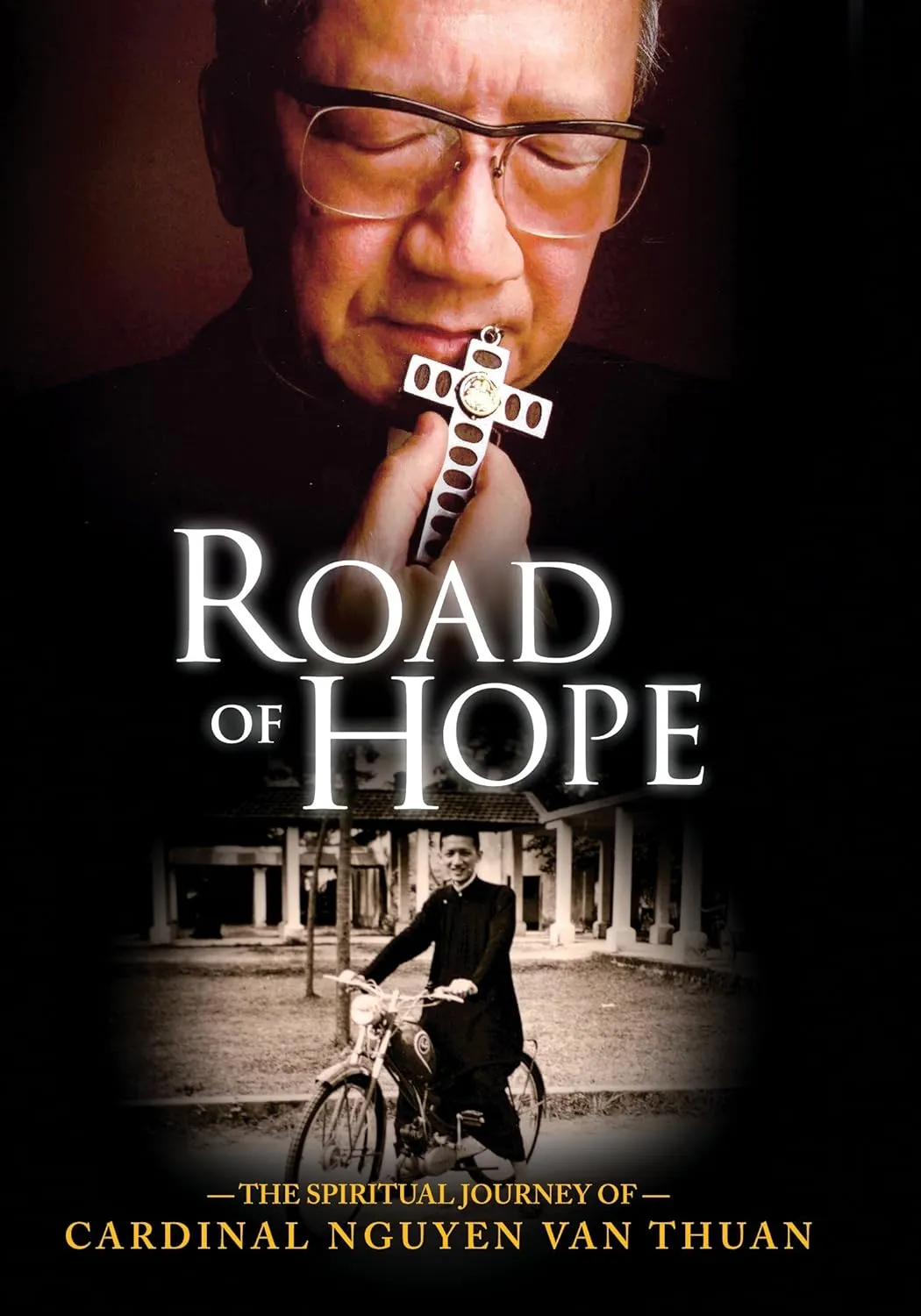 Road of Hope: The Spiritual Journey of Cardinal Nguyen Van Thuan